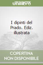 I dipinti del Prado. Ediz. illustrata libro