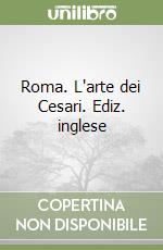 Roma. L'arte dei Cesari. Ediz. inglese libro