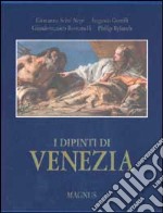 I dipinti di Venezia. Ediz. illustrata libro