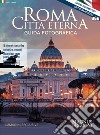 Roma città eterna. Guida fotografica. Ediz. illustrata. Con Carta geografica ripiegata libro