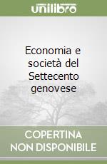 Economia e società del Settecento genovese libro