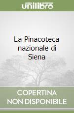 La Pinacoteca nazionale di Siena libro