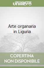 Arte organaria in Liguria libro