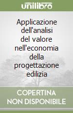 Applicazione dell'analisi del valore nell'economia della progettazione edilizia libro