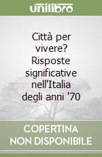 Città per vivere? Risposte significative nell'Italia degli anni '70 libro