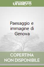 Paesaggio e immagine di Genova libro