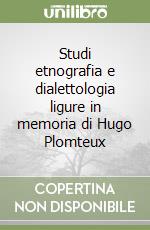 Studi etnografia e dialettologia ligure in memoria di Hugo Plomteux libro