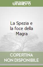 La Spezia e la foce della Magra libro