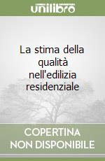 La stima della qualità nell'edilizia residenziale libro