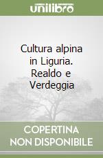 Cultura alpina in Liguria. Realdo e Verdeggia