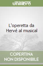 L'operetta da Hervé al musical libro