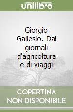 Giorgio Gallesio. Dai giornali d'agricoltura e di viaggi libro