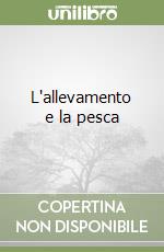 L'allevamento e la pesca