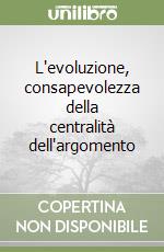 L'evoluzione, consapevolezza della centralità dell'argomento libro