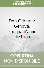 Don Orione e Genova. Cinquant'anni di storia