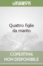 Quattro figlie da marito libro