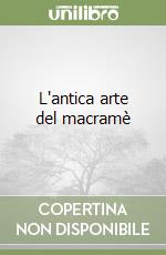 L'antica arte del macramè libro