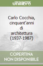 Carlo Cocchia, cinquant'anni di architettura (1937-1987)