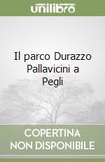 Il parco Durazzo Pallavicini a Pegli libro