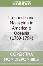 La spedizione Malaspina in America e Oceania (1789-1794) libro