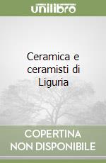 Ceramica e ceramisti di Liguria