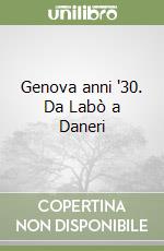 Genova anni '30. Da Labò a Daneri libro