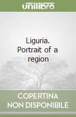 Liguria. Portrait of a region