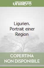 Ligurien. Portrait einer Region