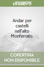 Andar per castelli nell'alto Monferrato libro