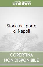 Storia del porto di Napoli libro