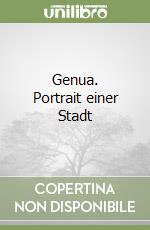 Genua. Portrait einer Stadt libro