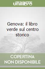 Genova: il libro verde sul centro storico libro