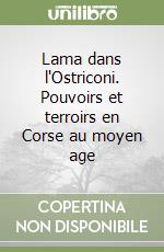 Lama dans l'Ostriconi. Pouvoirs et terroirs en Corse au moyen age