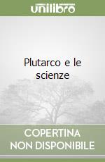 Plutarco e le scienze