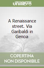 A Renaissance street. Via Garibaldi in Genoa libro