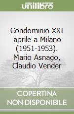 Condominio XXI aprile a Milano (1951-1953). Mario Asnago, Claudio Vender