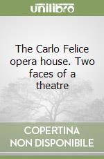 The Carlo Felice opera house. Two faces of a theatre libro