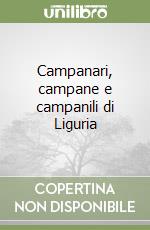 Campanari, campane e campanili di Liguria libro