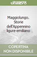 Maggiolungo. Storie dell'Appennino ligure-emiliano