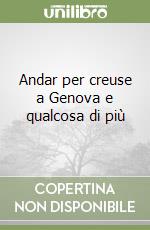 Andar per creuse a Genova e qualcosa di più libro