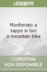 Monferrato a tappe in bici e mountain bike