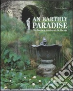 Earthly paradise. The Hanbury gardens at la Mortola (An) libro