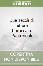 Due secoli di pittura barocca a Pontremoli libro