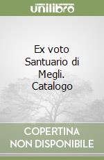 Ex voto Santuario di Megli. Catalogo