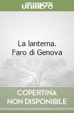 La lanterna. Faro di Genova libro