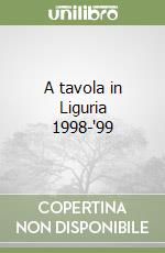 A tavola in Liguria 1998-'99 libro