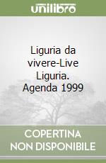 Liguria da vivere-Live Liguria. Agenda 1999