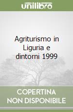 Agriturismo in Liguria e dintorni 1999 libro