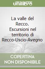 La valle del Recco. Escursioni nel territorio di Recco-Uscio-Avegno