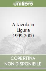 A tavola in Liguria 1999-2000 libro